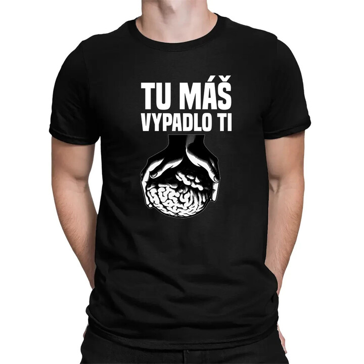 Tu máš - vypadlo ti - pánske tričko s potlačou