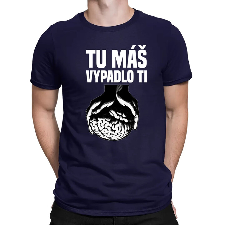 Tu máš - vypadlo ti - pánske tričko s potlačou