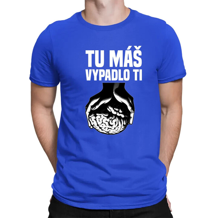 Tu máš - vypadlo ti - pánske tričko s potlačou