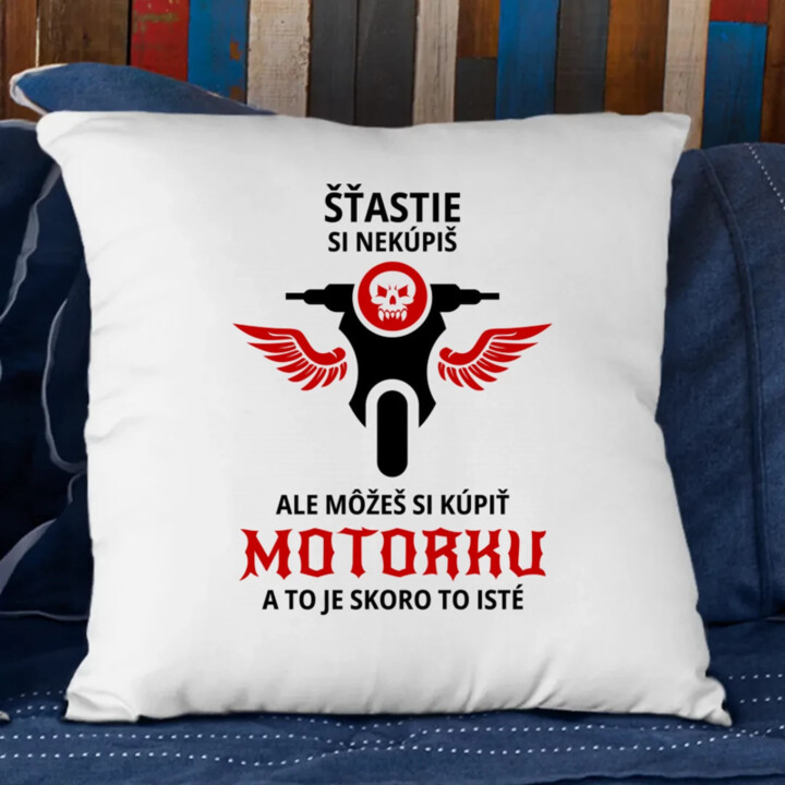 Šťastie si nekúpiš, ale môžeš si kúpiť motorku - vankúš s potlačou