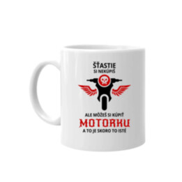 Šťastie si nekúpiš, ale môžeš si kúpiť motorku - keramický hrnček s potlačou