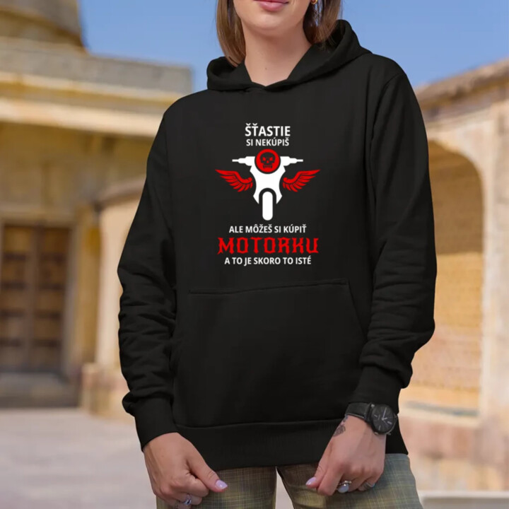 Šťastie si nekúpiš, ale môžeš si kúpiť motorku  - dámska mikina s potlačou