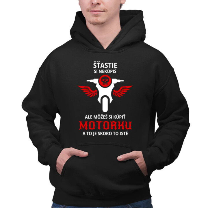 Šťastie si nekúpiš, ale môžeš si kúpiť motorku  - pánska mikina s potlačou