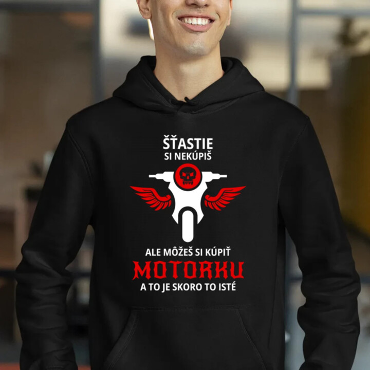 Šťastie si nekúpiš, ale môžeš si kúpiť motorku  - pánska mikina s potlačou