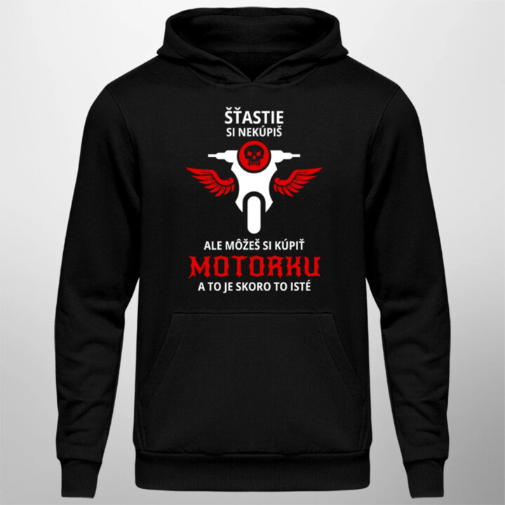Šťastie si nekúpiš, ale môžeš si kúpiť motorku  - pánska mikina s potlačou