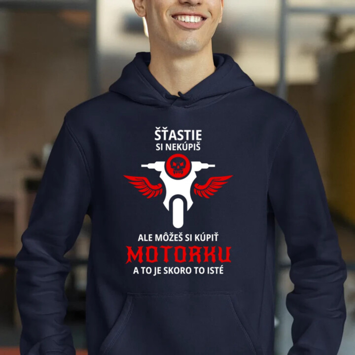 Šťastie si nekúpiš, ale môžeš si kúpiť motorku  - pánska mikina s potlačou