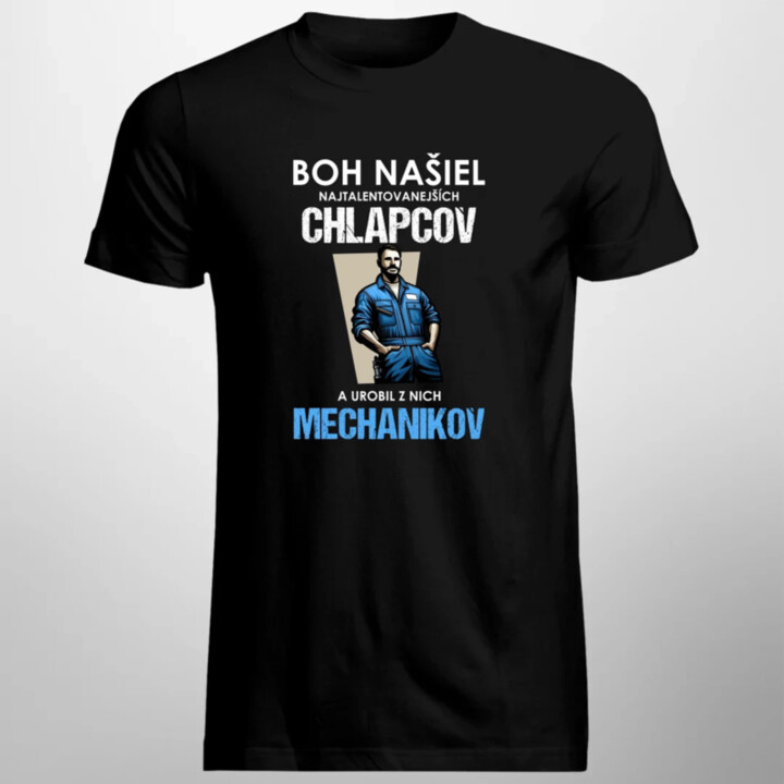 Boh našiel najtalentovanejších chlapcov a urobil z nich mechanikov - pánske tričko s potlačou