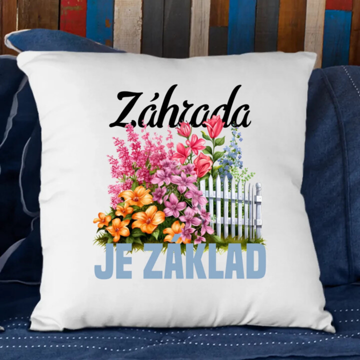 Záhrada je základ - vankúš s potlačou