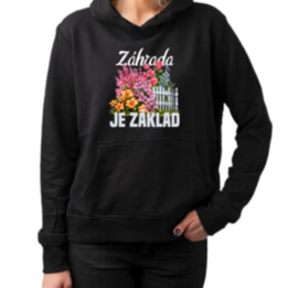 Záhrada je základ  - dámska mikina s potlačou