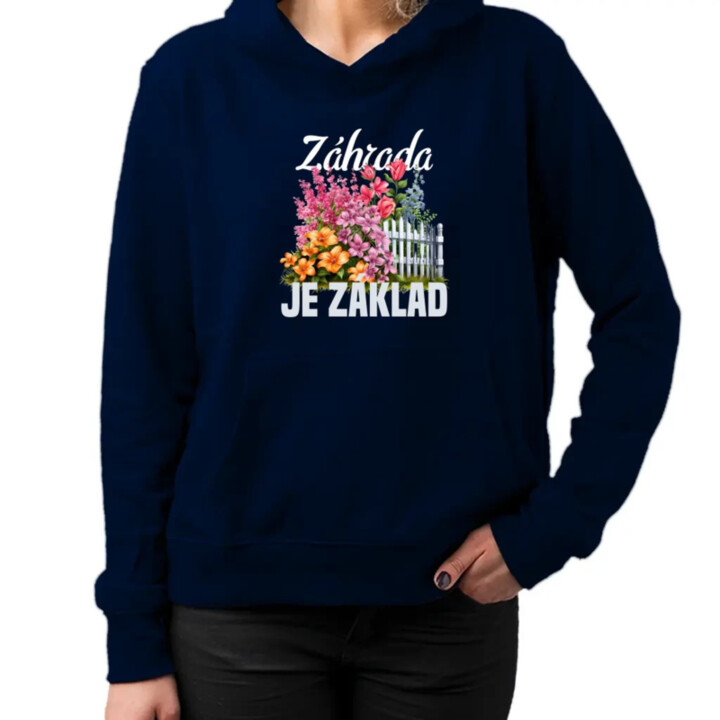 Záhrada je základ  - dámska mikina s potlačou