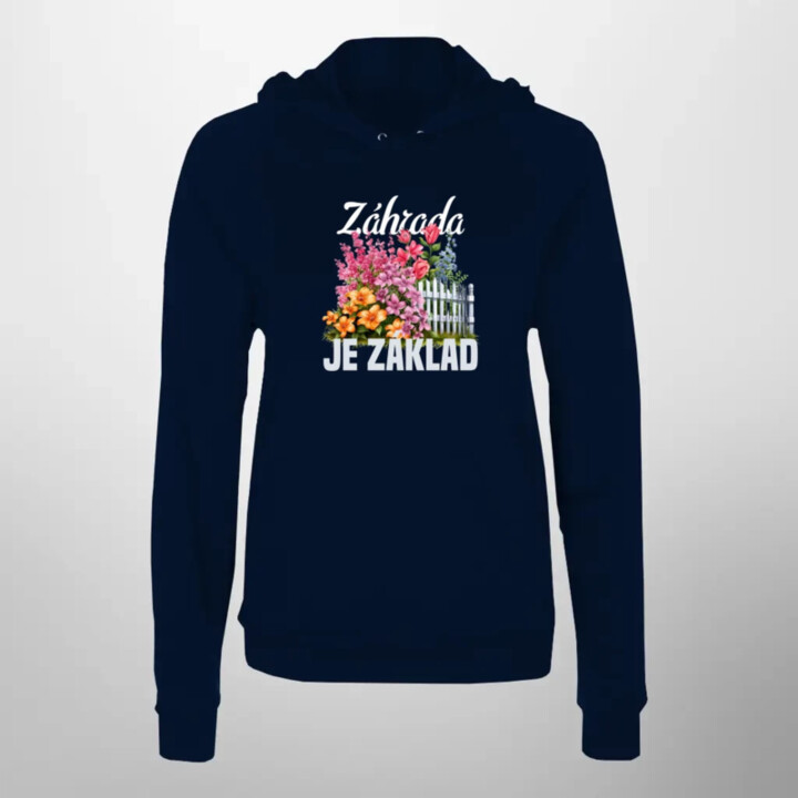 Záhrada je základ  - dámska mikina s potlačou