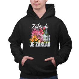Záhrada je základ  - pánska mikina s potlačou