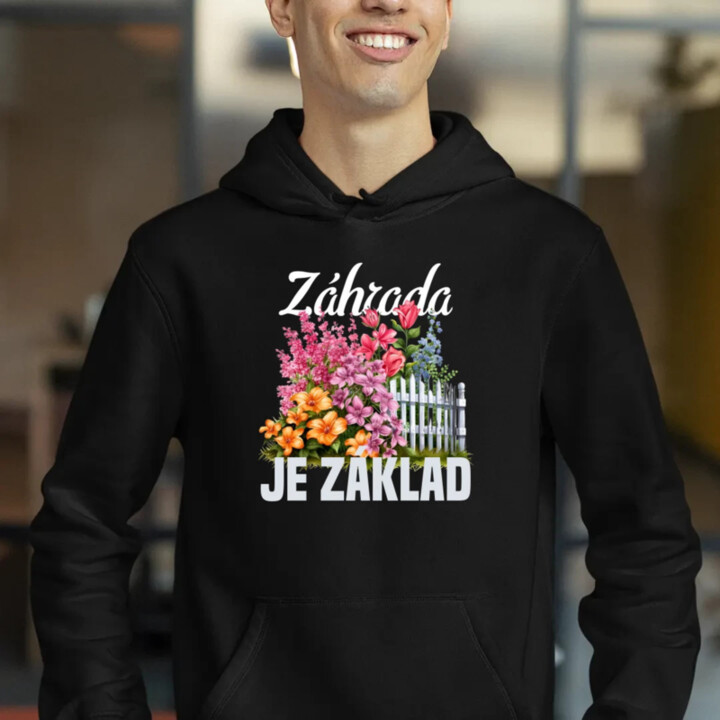 Záhrada je základ  - pánska mikina s potlačou