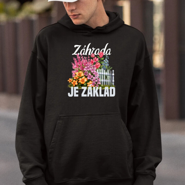 Záhrada je základ  - pánska mikina s potlačou