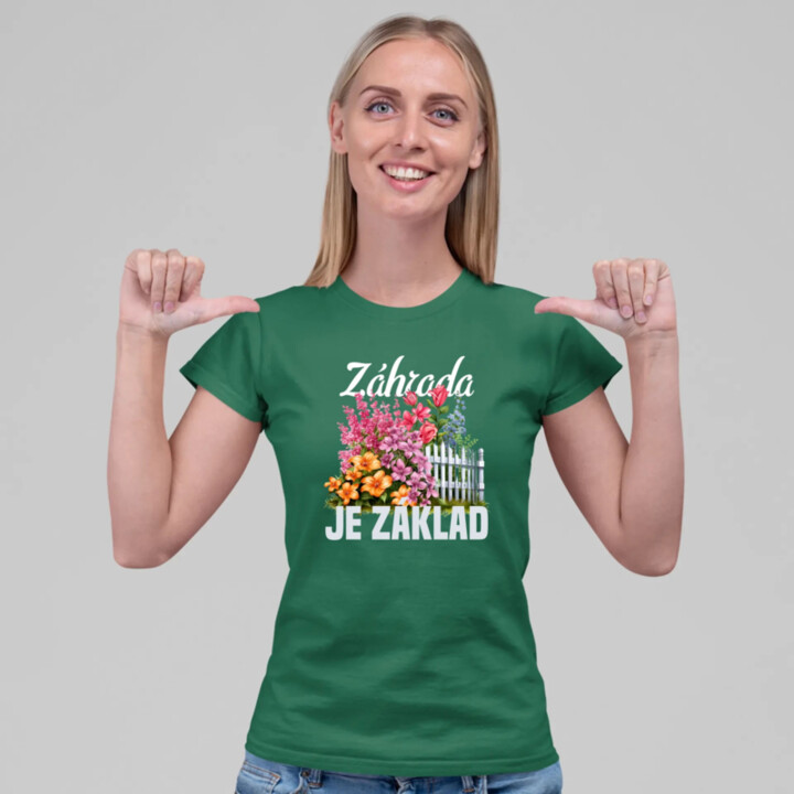 Záhrada je základ - dámske tričko s potlačou