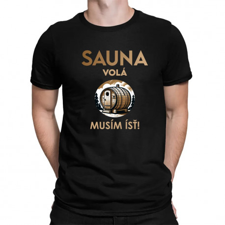 Sauna volá - musím ísť! - pánske tričko s potlačou