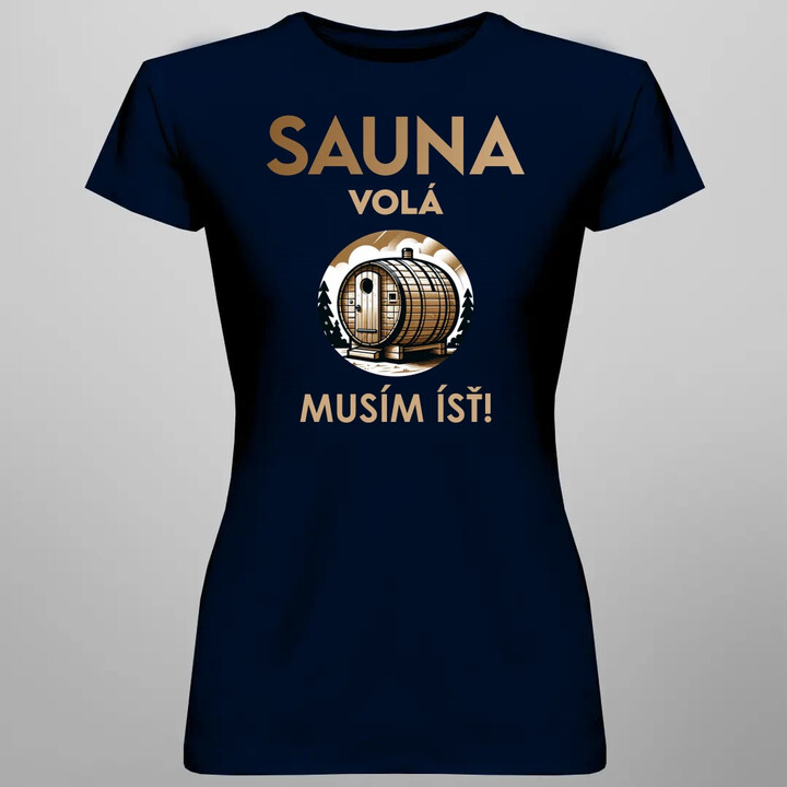 Sauna volá - musím ísť! - dámske tričko s potlačou