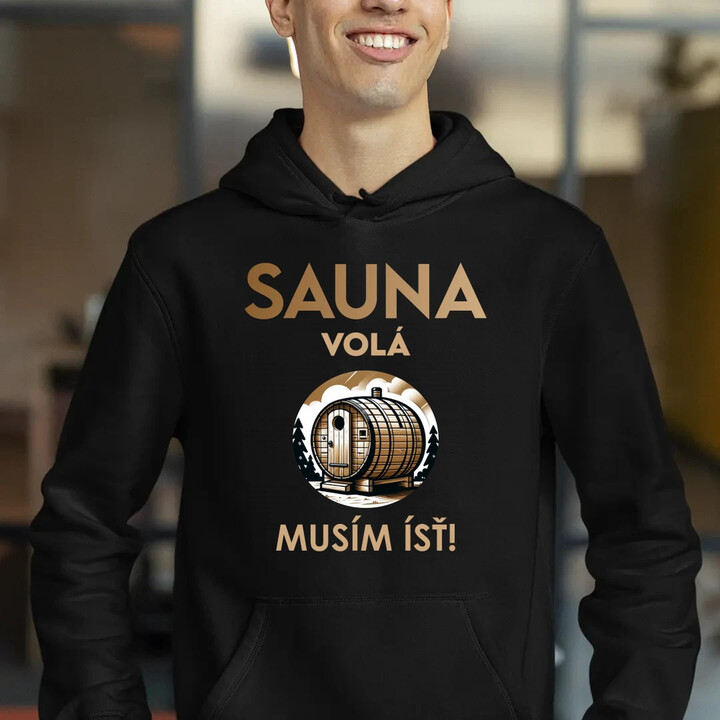 Sauna volá - musím ísť!  - pánska mikina s potlačou