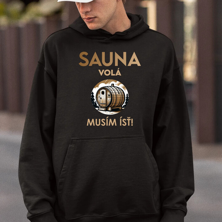Sauna volá - musím ísť!  - pánska mikina s potlačou
