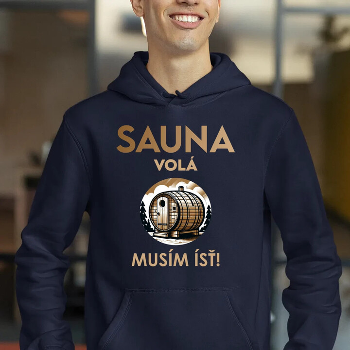 Sauna volá - musím ísť!  - pánska mikina s potlačou