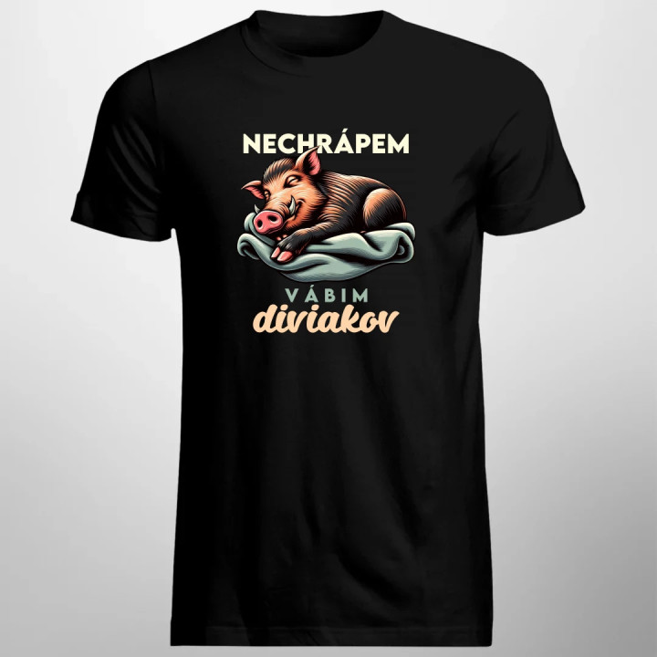 Nechrápem, vábim diviakov - pánske tričko s potlačou