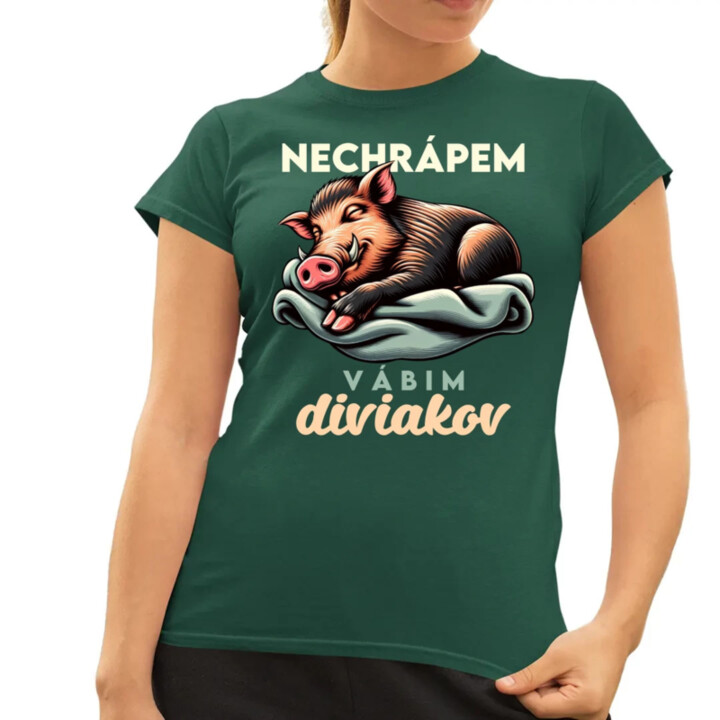 Nechrápem, vábim diviakov - dámske tričko s potlačou