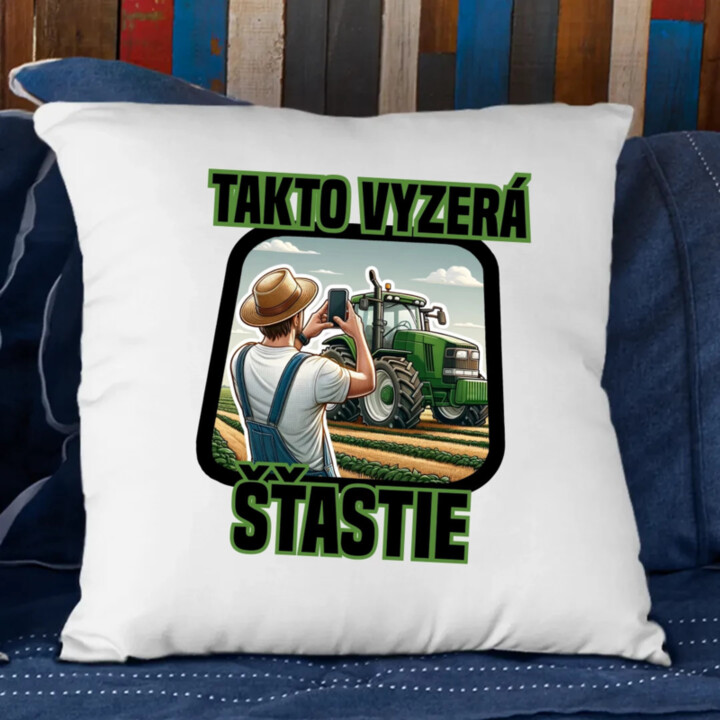 Takto vyzerá šťastie -farmár - vankúš s potlačou