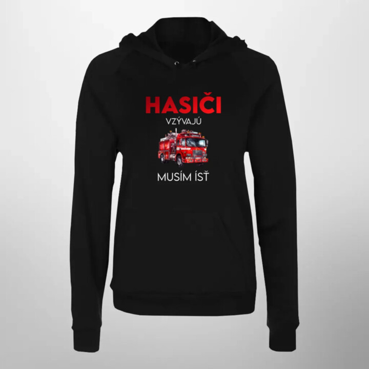 Hasiči vzývajú - musím ísť  - dámska mikina s potlačou