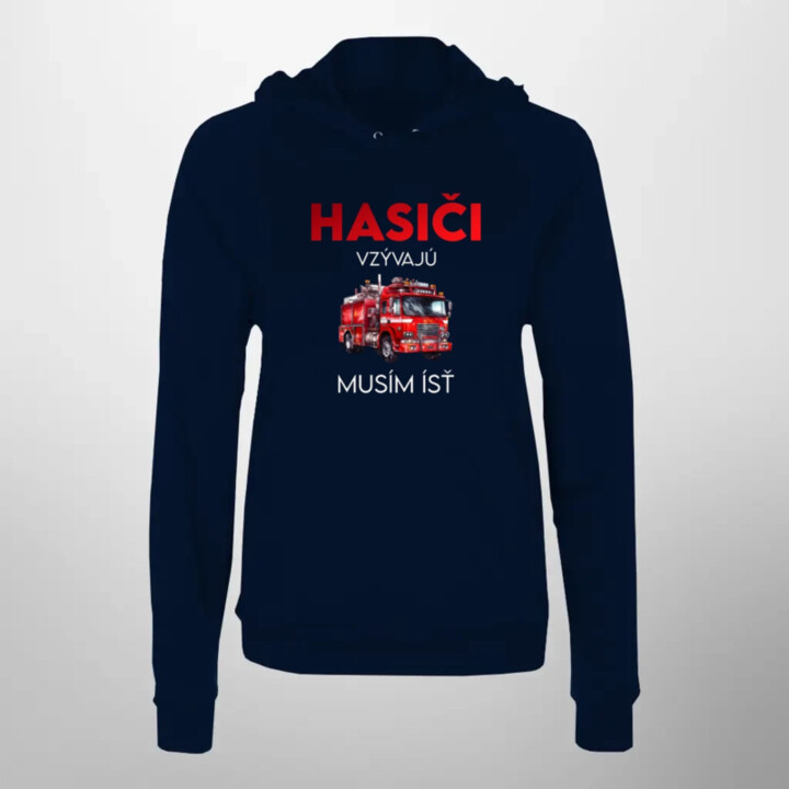Hasiči vzývajú - musím ísť  - dámska mikina s potlačou