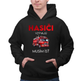 Hasiči vzývajú - musím ísť  - pánska mikina s potlačou