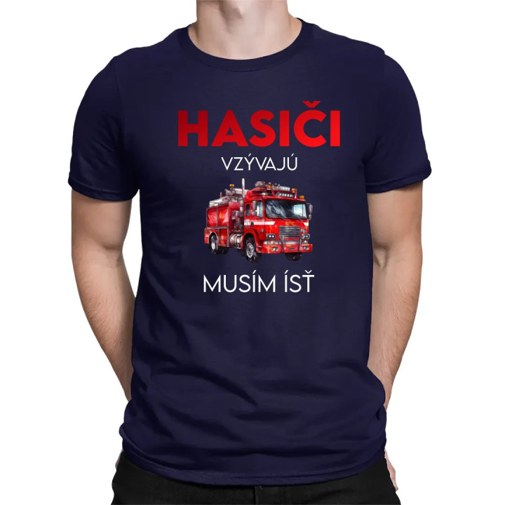 Hasiči vzývajú - musím ísť - pánske tričko s potlačou