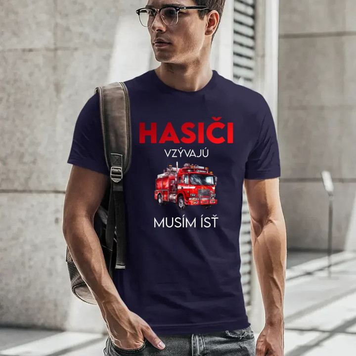 Hasiči vzývajú - musím ísť - pánske tričko s potlačou