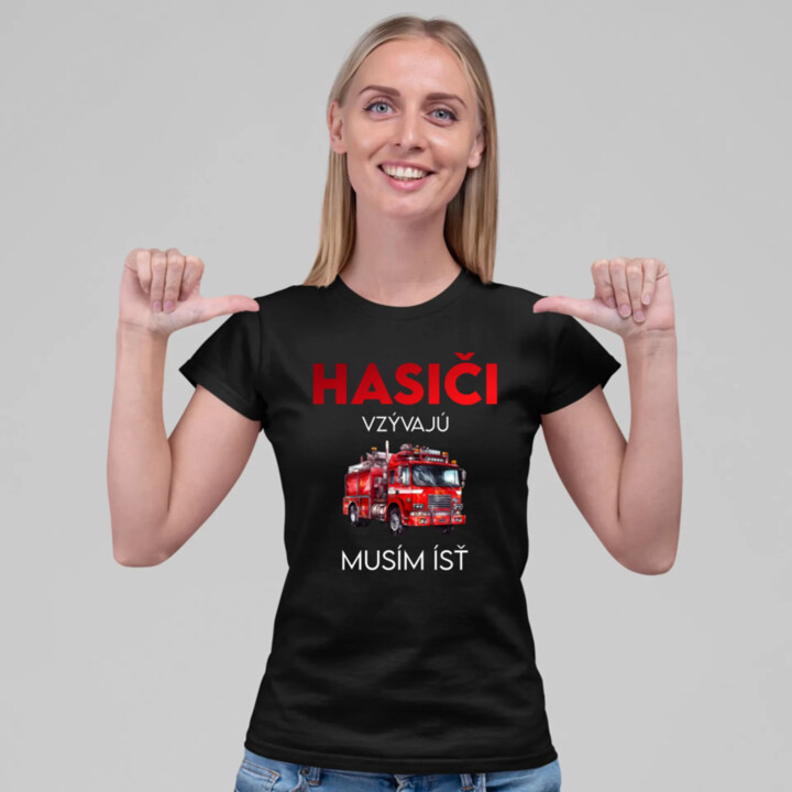 Hasiči vzývajú - musím ísť - dámske tričko s potlačou