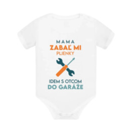 Mama, zabaľ mi plienky - idem s otcom do garáže  - body s potlačou