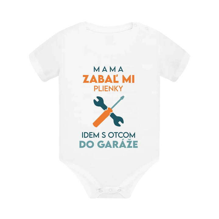 Mama, zabaľ mi plienky - idem s otcom do garáže  - body s potlačou