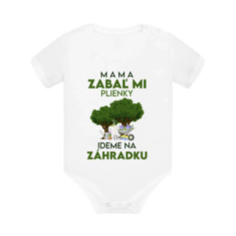 Mama, zabaľ mi plienky - ideme na záhradku  - body s potlačou