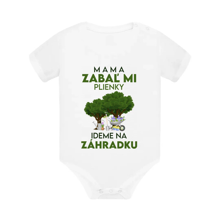 Mama, zabaľ mi plienky - ideme na záhradku  - body s potlačou