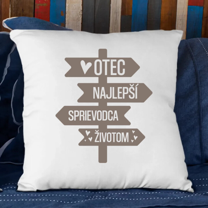 Otec - najlepší sprievodca životom - vankúš s potlačou