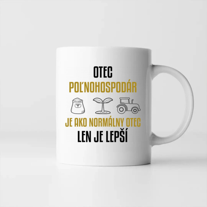 Otec poľnohospodár je ako normálny otec, len je lepší - keramický hrnček s potlačou