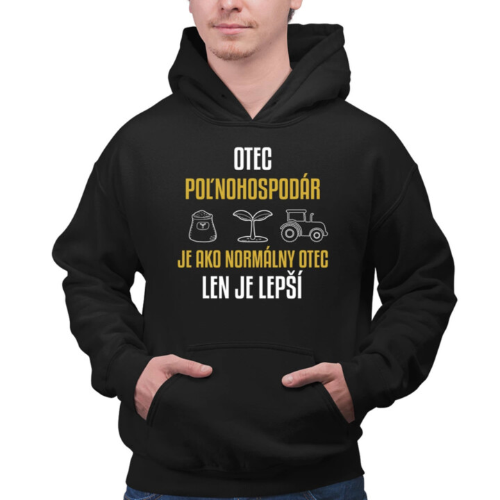 Otec poľnohospodár je ako normálny otec, len je lepší  - pánska mikina s potlačou