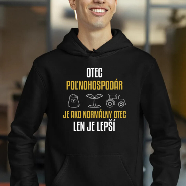 Otec poľnohospodár je ako normálny otec, len je lepší  - pánska mikina s potlačou