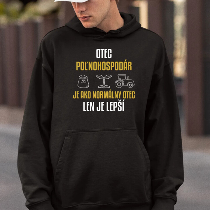 Otec poľnohospodár je ako normálny otec, len je lepší  - pánska mikina s potlačou
