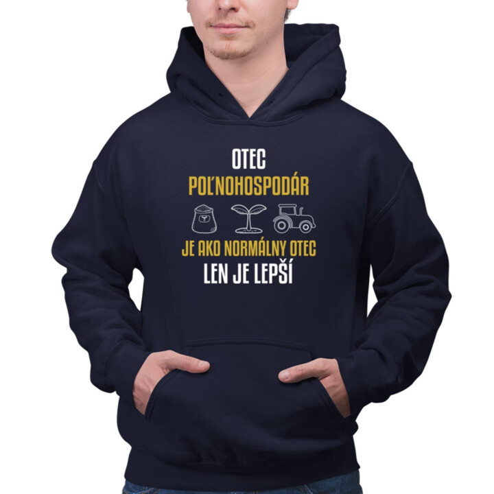 Otec poľnohospodár je ako normálny otec, len je lepší  - pánska mikina s potlačou