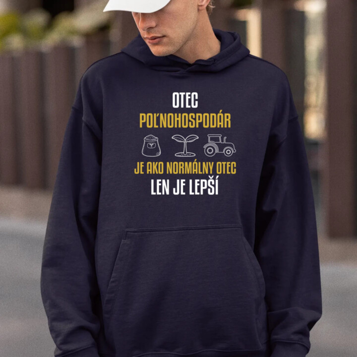 Otec poľnohospodár je ako normálny otec, len je lepší  - pánska mikina s potlačou