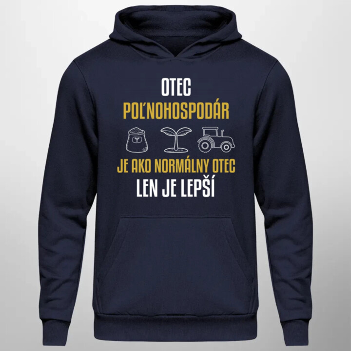 Otec poľnohospodár je ako normálny otec, len je lepší  - pánska mikina s potlačou