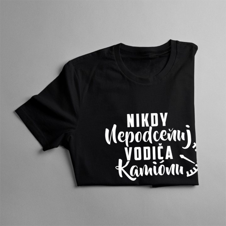 Nikdy nepodceňuj vodiča kamiónu - pánske tričko s potlačou