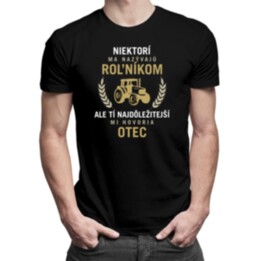 Niektorí ma nazývajú roľníkom - otec - pánske tričko s potlačou