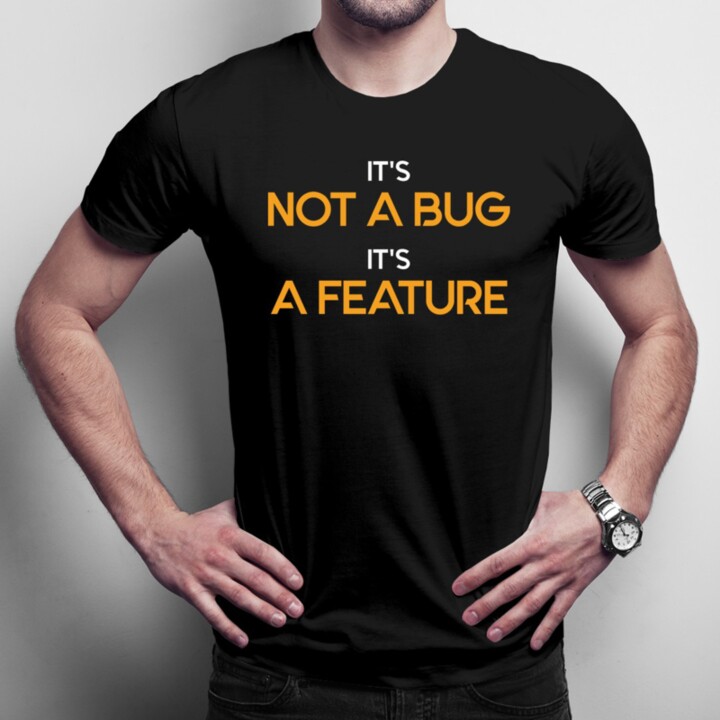 It's not a bug, It's a feature - pánske tričko s potlačou
