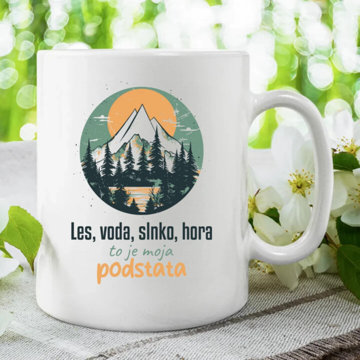 Les, voda, slnko, hora, to je moja podstata - keramický hrnček s potlačou