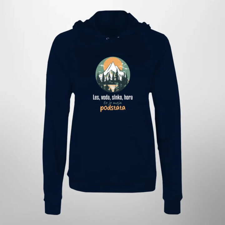 Les, voda, slnko, hora, to je moja podstata  - dámska mikina s potlačou